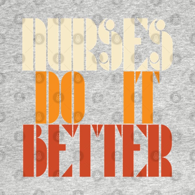 Nurses do it better, Nursing school, medical funny, ER Nurse by laverdeden